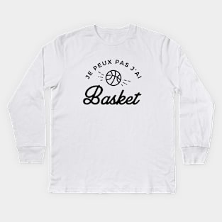 Je peux pas j'ai basket Kids Long Sleeve T-Shirt